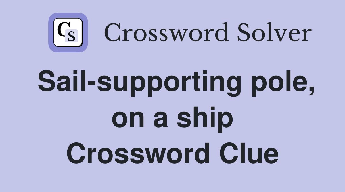 pole on a sailboat crossword clue